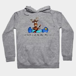 The River is Calling and I must Go Hoodie